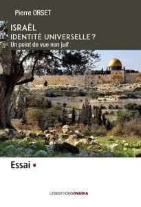 Israël identité universelle ? Un point de vue non juif - Orset Pierre