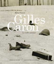 Gilles Caron. Le conflit intérieur - Poivert Michel