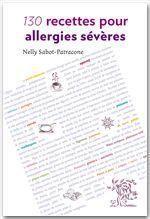 130 recettes pour allergies sévères - Sabot-Patracone Nelly