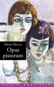 Opus pistorum - Miller Henry - Matthieussent Brice - Pauvert Jean-