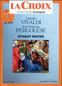 La Croix Hors-série musique : Antonio Vivaldi, Jean-Baptiste Pergolèse %3B Stabat Mater. Avec 1 CD aud - VIVALDI/PERGOLESI