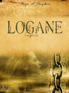 Logane Tome 4 : Captive - Deryckère Angie-L