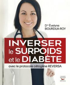 Inverser le surpoids et le diabète avec le protocole cétogène Reversa - Bourdua-Roy Evelyne