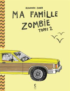 Ma famille zombie Tome 2 - Zuber Eléonore