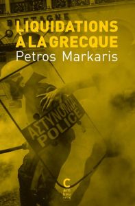 Liquidations à la grecque - Màrkaris Petros - Volkovitch Michel