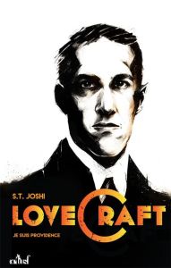 Je suis providence, vie et oeuvre de H.P. Lovecraft. Tome 1 - Joshi S-T - Bauduret Thomas - Devos Erwan - Dolisi