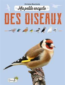Ma petite encyclo des oiseaux - Bouchardy Christian