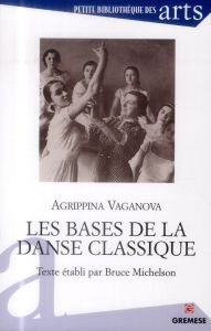 Les bases de la danse classique - Vaganova Agrippina - Michelson Bruce - Marchant Ch