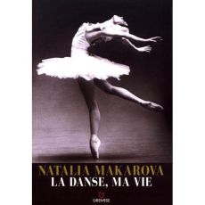 La danse, ma vie - Makarova Natalia - Calandre Camille