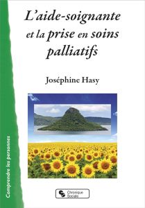 L'aide-soignante et la prise en soins palliatifs - Hasy Joséphine