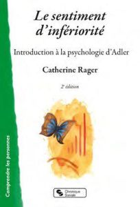 Le sentiment d'infériorité. Introduction à la psychologie d'Adler, 2e édition - Rager Catherine