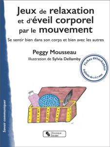 Jeux de relaxation et d'éveil corporel par le mouvement Enfants de 2 à 7 ans - Mousseau Peggy - Dellamby Sylvia