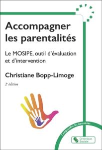 Accompagner les parentalités. Le MOSIPE, outil d'évaluation et d'intervention, 2e édition - Bopp-Limoge Christiane