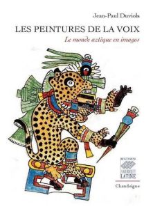 Les peintures de la voix. Le monde aztèque en images - Duviols Jean-Paul
