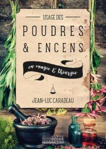 Usage des poudres et encens en magie et théurgie - Caradeau Jean-Luc