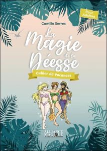 La Magie de la Déesse. Edition 2023 - Serres Camille