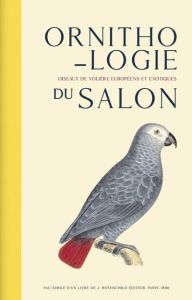 Ornithologie du salon. Oiseaux de volière européens et exotiques - Boulart Raoul A.