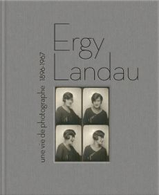 Ergy Landau. Une vie de photographe 1896-1967 - Le Guen Laurence - Martens David