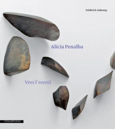 Alicia Penalba. Vers l'envol - Aubourg Frédérick - Guérinel Marie - Wat Pierre