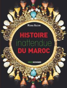 Histoire inattendue du Maroc - Hachim Mouna