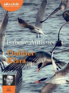 Oublier Klara. 1 CD audio - Autissier Isabelle - Mehani Taric