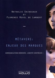 Métavers : enjeux des marques - Sainseaux Nathalie-Revel De Lambert Florence