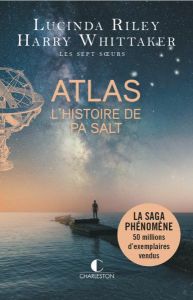 Les sept soeurs - Atlas - L'histoire de Pa Salt - Riley Lucinda - Whittaker Harry