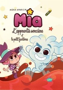 Mia l'apprentie sorcière : Mia l'apprentie sorcière et l'ami invisible - Aparicio Nuria