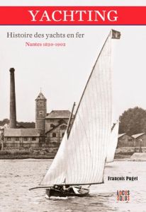 Yachting. Histoire des yachts - Puget François