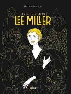 Les cinq vies de Lee Miller - Antonioni Eleonora - Lombard Laurent
