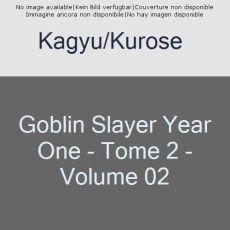 Goblin Slayer : Year One Tome 2 - Kagyu Kumo - Sakaeda Kento - Adachi Shingo - Kanna