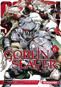 Goblin slayer Tome 6 - Kagyu Kumo - Kurose Kousuke - Kannatuki Noboru - N