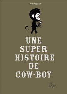 Une super histoire de cow-boy - Perret Delphine