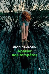 Apaiser nos tempêtes - Hegland Jean - Bru Nathalie