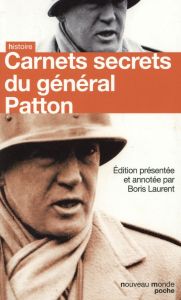 Carnets secrets du général Patton - Patton George Smith - Laurent Boris