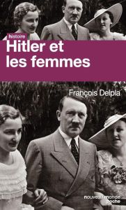 Hitler et les femmes - Delpla François