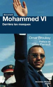 Mohammed VI, derrière les masques - Brousky Omar - Perrault Gilles