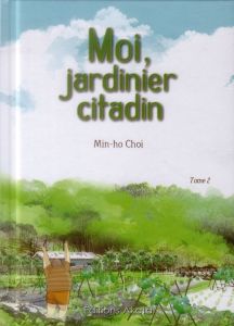 Moi, jardinier citadin Tome 2 - Choi Min-ho - Kim Myung-yul - Kim Hyun-mi - Emsens
