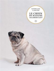 Le chien de madame Halberstadt - Carlier Stéphane