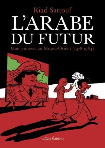 L'Arabe du futur Tome 1 : Une jeunesse au Moyen-Orient (1978-1984) - Sattouf Riad
