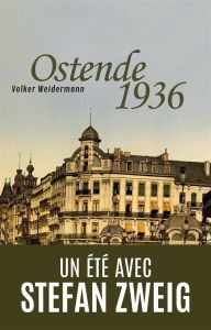 Ostende 1936. Un été avec Stefan Zweig - Weidermann Volker - Joly Frédéric
