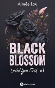 Black Blossom #1 Loved You First - Lou Aimée