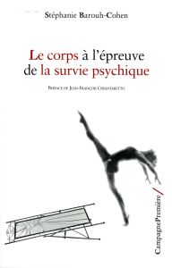 Le corps à l'épreuve de la survie psychique - Barouh-Cohen Stéphanie - Chiantaretto Jean-Françoi