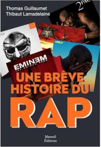 Une brève histoire du Rap. Face A - Guillaumet Thomas - Lamadelaine Thibault - Barthol