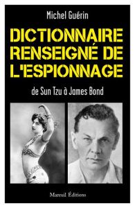 Dictionnaire renseigné de l'espionnage. De Sun Tzu à James Bond - Guérin Jean-Michel