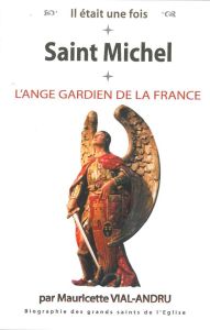 Saint-Michel, l'ange-gardien de la France - VIAL-ANDRU M.