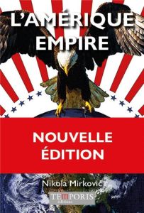 L'Amérique empire - Mirkovic Nikola