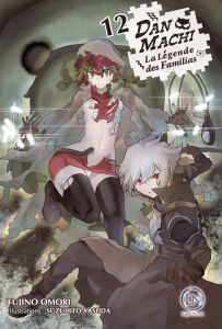 DanMachi - La légende des Familias Tome 12 (Light Novel) - Omori Fujino - Yasuda Suzuhito - Raynal Marie-Sask