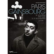 Paris Gainsbourg. Je voudrais tant que tu te souviennes - Schlesser Gilles