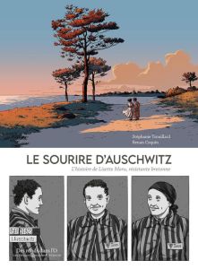 Le sourire d'Auschwitz. L histoire de Lisette Moru, résistante bretonne - Trouillard Stéphanie - Coquin Renan